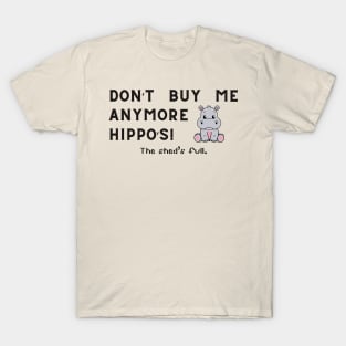 Don't buy me anymore Hippo's T-Shirt